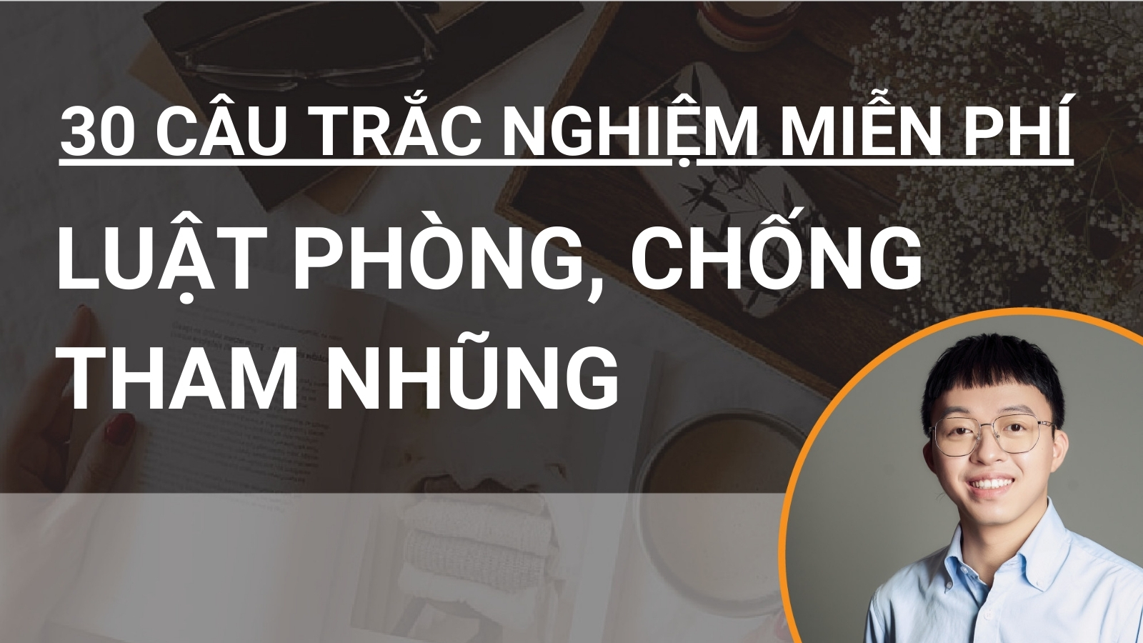 30 câu hỏi trắc nghiệm miễn phí Luật Phòng, chống tham nhũng